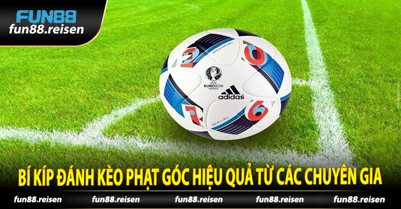 Bí Kíp Đánh Kèo Phạt Góc Hiệu Quả Từ Các Chuyên Gia