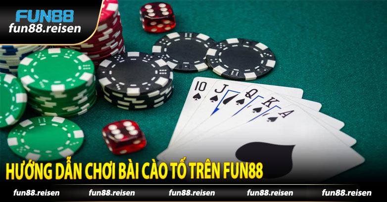 Hướng Dẫn Chơi Bài Cào Tố Trên Fun88