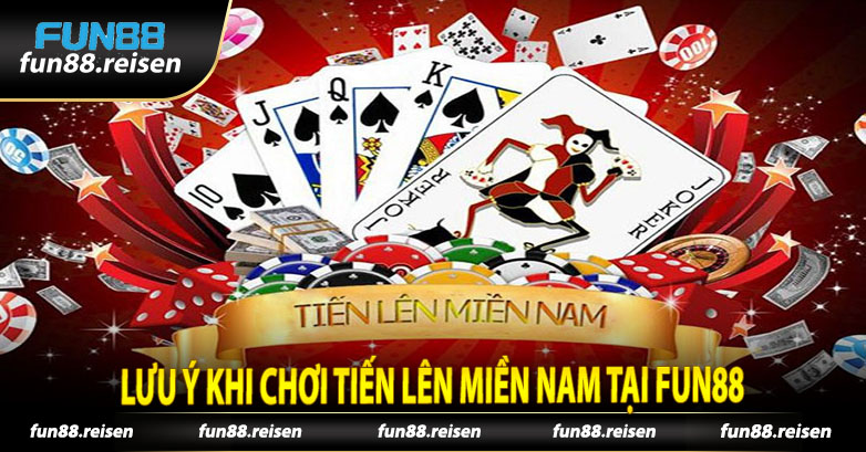 Lưu Ý Khi Chơi Tiến Lên Miền Nam tại Fun88