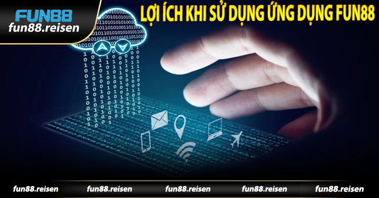 Lợi ích tải app Fun88