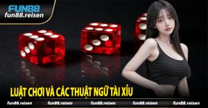 luật chơi và các thuật ngữ tài xỉu